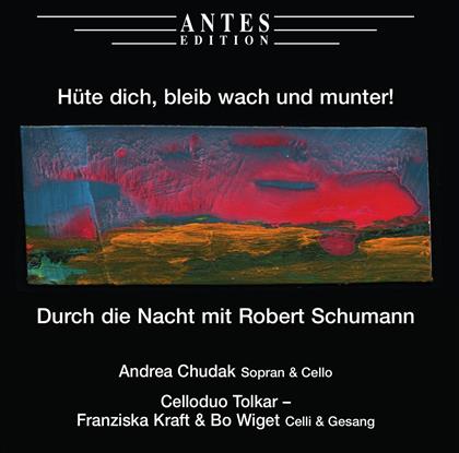 Andrea Chudak, Kraft Franziska, Wiget Bo & Robert Schumann (1810-1856) - Hüte Dich, Bleib Wach Und Munter!