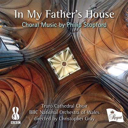 Philip Stopford, Christopher Gray, BBC National Orchestra Of Wales & Truro Cathedral Choir - In My Father's House