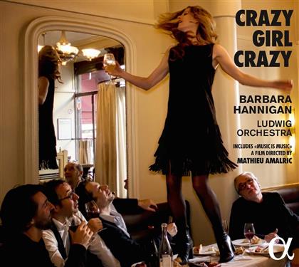 Barbara Hannigan & Ensemble Ludwig - Crazy Girl Crazy - inkl. Bonus DVD Documentary (CD + DVD)