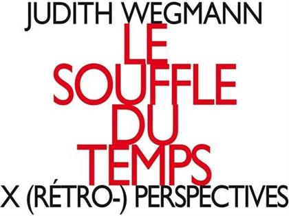 Judith Wegmann - Le Souggle Du Temps