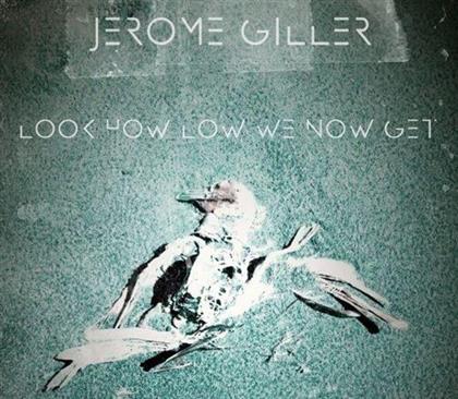 Jerome Giller - Look How Low We Now Get