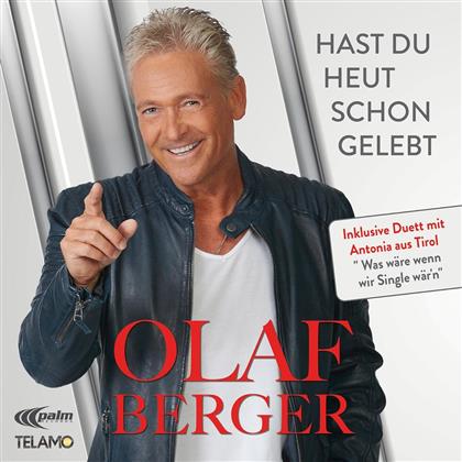Olaf Berger - Hast Du Heut Schon Gelebt
