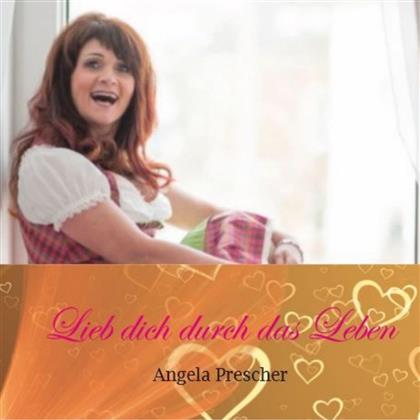 Angela Prescher - Lieb Dich Durch Das Leben