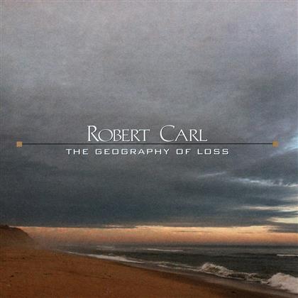 Robert Carl - The Geography Of Loss