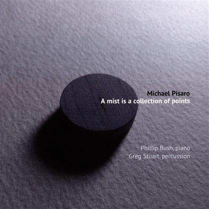Phillip Bush, Greg Stuart & Michael Pisaro - A Mist Is A Collection Of Points
