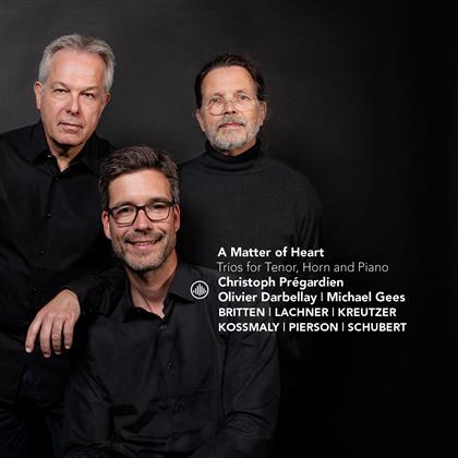 Olivier Darbellay & Christoph Pregardien - A Matter Of Heart - Trios Für Tenor, Horn & Klavier