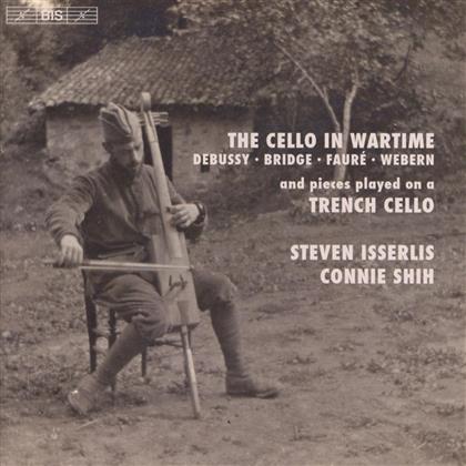 Claude Debussy (1862-1918), Frank Bridge (1879-1941), Gabriel Fauré (1845-1924), Katrina Shih & Steven Isserlis - The Cello In Wartime (SACD)
