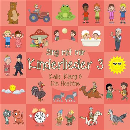 Klang Kalle & Die Flohtöne - Sing Mit Mir Kinderlieder Vol. 3