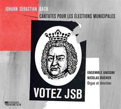 Johann Sebastian Bach (1685-1750), Nicolas Bucher & Ensemble Unisoni - Cantates Pour Les Elections Municipales - Votez JSB