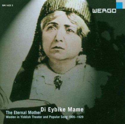 Di Eybike Mame - The Eternal Mother - Various - Women In Yiddish Theater & Popular Song 1905-1929