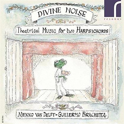Menno Van Delft & Guillermo Brachetta - Divine Noise - Theatrical Music For Two Harpsichords