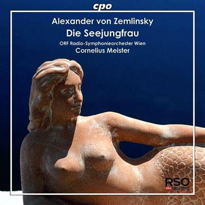 Alexander von Zemlinsky (1871-1942), Cornelius Meister & ORF Radio-Sinfonieorchester Wien - Die Seejungfrau (Fantasie nach Andersen)