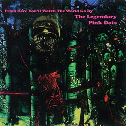 The Legendary Pink Dots - From Here You'll Watch The World Go By (LP)