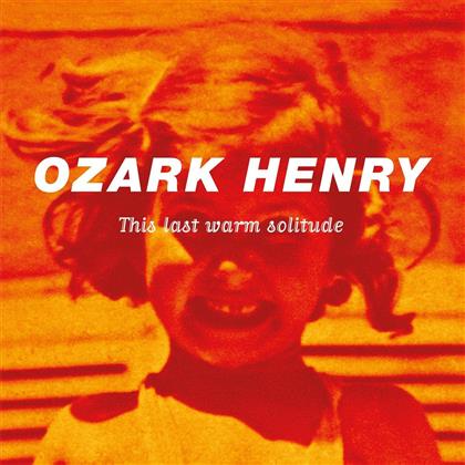 Ozark Henry - This Last Warm Solitude (Music On Vinyl, 2 LPs)