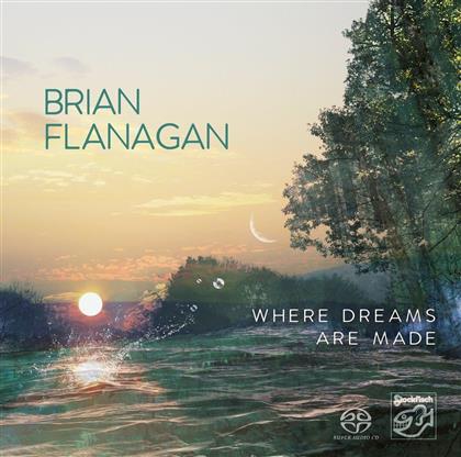 Brian Flanagan - Where Dreams Are Made (Stockfisch Records, Hybrid SACD)