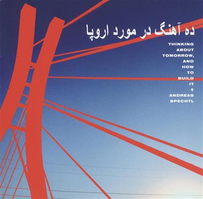 Andreas Spechtl - Thinking About Tomorrow, And How To Build It (LP + CD)