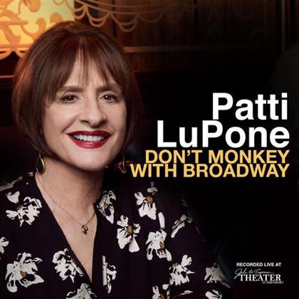 Patti Lupone - Don't Monkey With Broadway