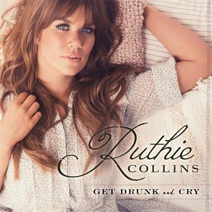 Ruthie Collins - Get Drunk & Cry
