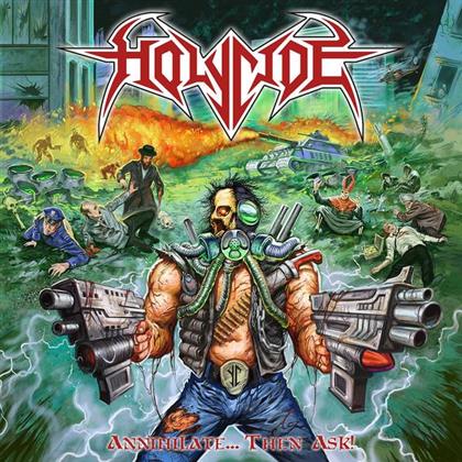Holycide - Annihilate Then Ask!