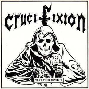 Crucifixion - Take It Or Leave It / On The Run