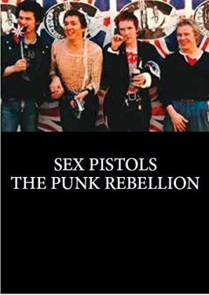 The Sex Pistols - The Punk Rebellion (2014)