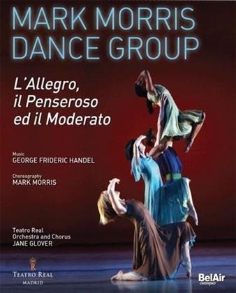 Mark Morris Dance Group, Orchestra of the Teatro Real Madrid & Jane Glover - Händel - L'Allegro, il Penseroso (Bel Air Classique)
