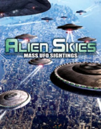Alien Skies - Mass UFO Sightings