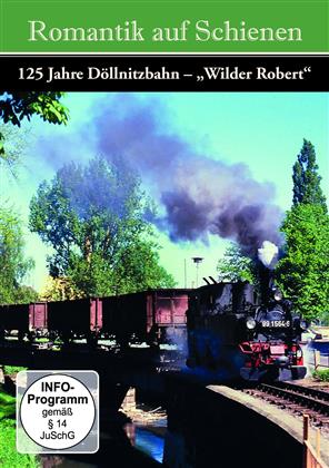 Romantik Auf Schienen - 125 Jahre Döllnitzbahn - "Wilder Robert"