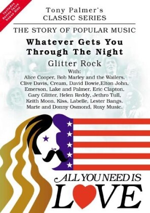 All You Need Is Love: The Story of Popular Music - Whatever get's you through the night: Glitter Rock - Tony Palmer Vol. 15