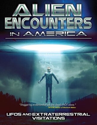 Alien Encounters in America - UFOs and Extraterrestrial Visitations