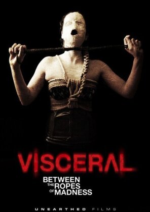 Visceral - Between the Ropes of Madness (2012)