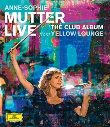 Anne-Sophie Mutter - The Club Album - Live from Yellow Lounge (Deutsche Grammophon)