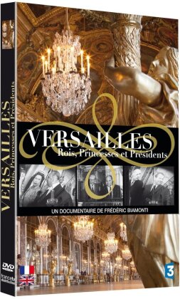 Versailles - Rois, princesses et présidents