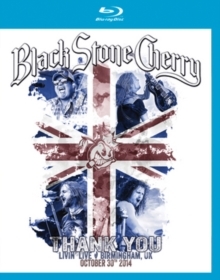 Black Stone Cherry - Thank You - Livin' Live, Birmingham