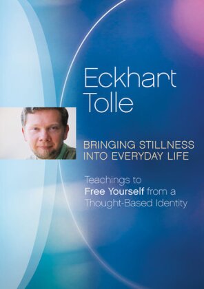 Eckhart Tolle - Bringing Stillness Into Everyday Life