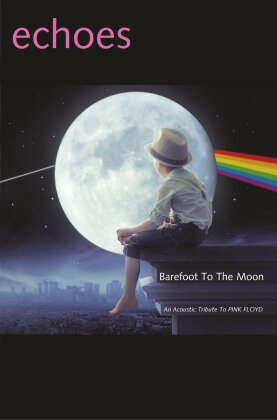 Echoes - Barefoot to the Moon - An Acoustic Tribute to Pink Floyd