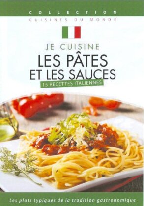 Je cuisine - Les pates et les sauces - 15 recettes italiennes (Collection Cuisines Du Monde)