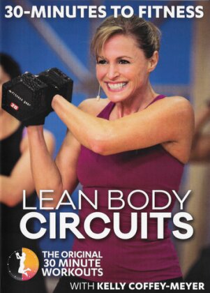 Kelly Coffey-Meyer - 30 Minutes to Fitness - Lean Body Circuits