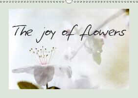 The joy of flowers (Wall Calendar perpetual DIN A3 Landscape)