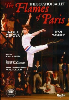 Bolshoi Ballet & Orchestra, Pavel Sorokin & Natalia Osipova - Asafyev - Les Flammes De Paris (Bel Air Classique)