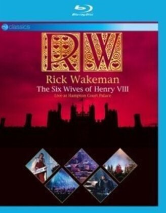 Rick Wakeman - The Six Wives of Henry VIII - Live at Hampton Court Palace (EV Classics)
