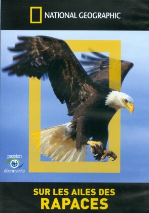 National Geographic - Sur les ailes des rapaces