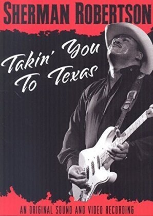 Sherman Robertson - Takin' You to Texas