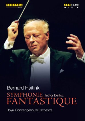 The Royal Concertgebouw Orchestra & Bernard Haitink - Berlioz - Symphonie fantastique (Arthaus Musik)