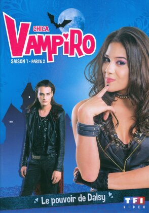 Chica Vampiro - Saison 1 - Partie 2 - Le pouvoir de Daisy (5 DVD)