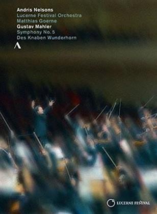 Lucerne Festival Orchestra, Andris Nelsons & Matthias Goerne - Mahler - Symphony No. 5/ Des Knaben Wunderhorn