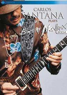 Santana - Live at Montreux 2004 - Carlos Santana plays Blues at Montreux (EV Classics)