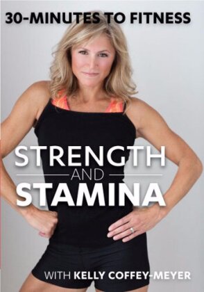 Kelly Coffey-Meyer - 30 Minutes to Fitness - Strength & Stamina