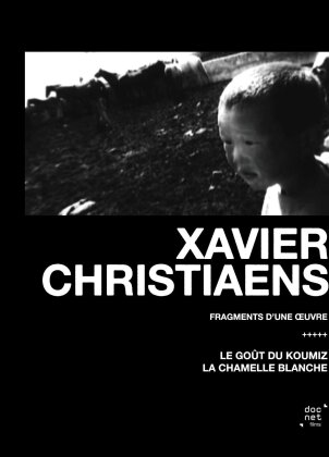 Xavier Christiaens - Fragments d'une oeuvre - Le goût du Koumiz / La chamelle blanche (b/w, 2 DVDs)