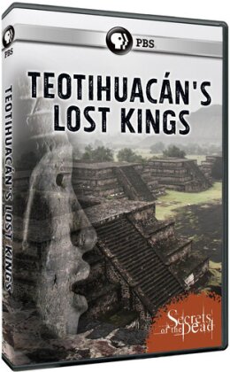 Secrets of the Dead - Teotihuacan's Lost Kings